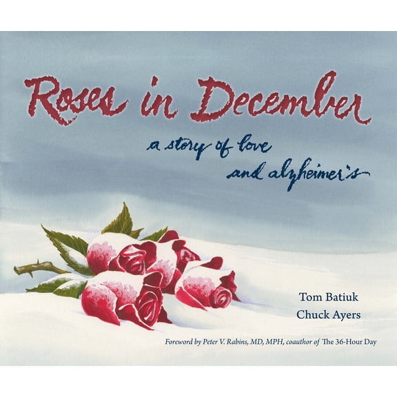 Roses in December: A Story of Love and Alzheimer's, (Paperback)