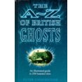 thumbnail image 1 of Pre-Owned The A-Z of British Ghosts: An Illustrated Guide to 236 Haunted Sites (Hardcover) 1851521941 9781851521944, 1 of 1