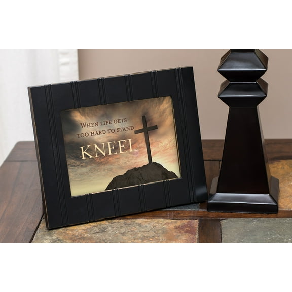 When Life Gets Too Hard to Stand, Kneel 8x10 Black Framed Art Wall Plaque Sign