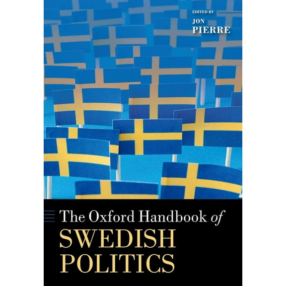Oxford Handbooks The Oxford Handbook of Swedish Politics, (Paperback)