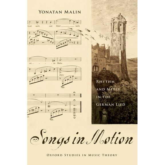 Oxford Studies in Music Theory Songs in Motion: Rhythm and Meter in the German Lied, (Paperback)