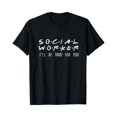 thumbnail image 1 of Social Worker I'll Be There For You T-Shirt - As Picture - M, 1 of 4