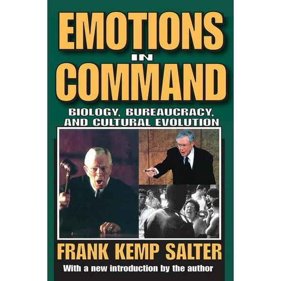 Emotions in Command: Biology, Bureaucracy, and Cultural Evolution, (Hardcover)