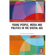 Routledge Studies in Media, Communicatio Young People, Media and Politics in the Digital Age, (Paperback)