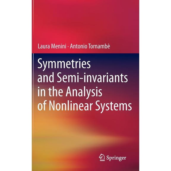 Symmetries and Semi-Invariants in the Analysis of Nonlinear Systems, (Hardcover)