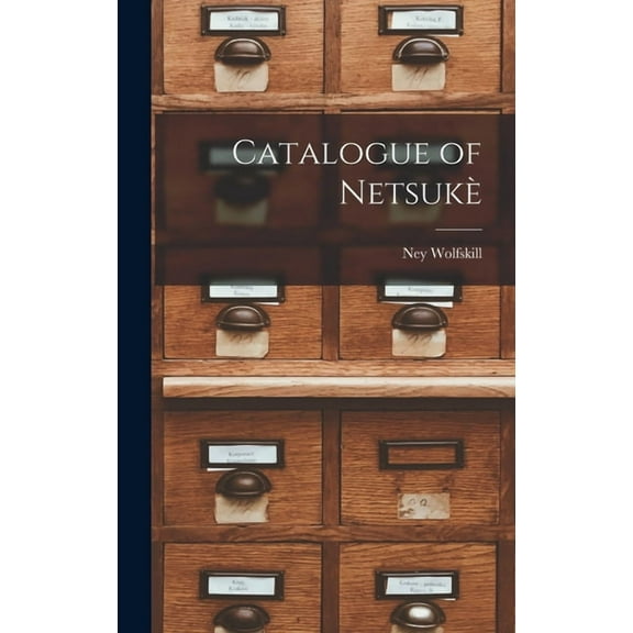 Catalogue of Netsukè, (Hardcover)