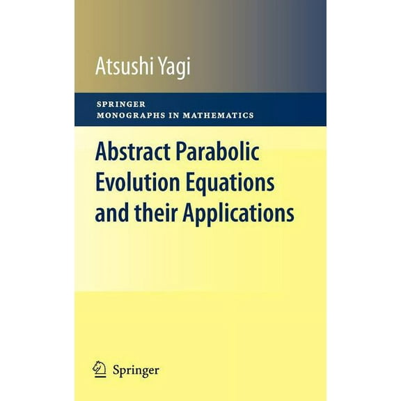 Springer Monographs in Mathematics Abstract Parabolic Evolution Equations and Their Applications, (Hardcover)