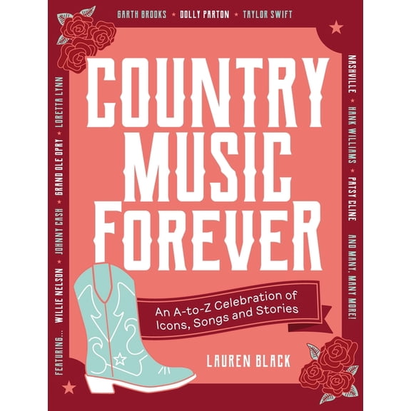 Country Music Forever: An A-To-Z Celebration of Icons, Songs and Stories, (Hardcover)