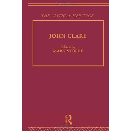 John Clare: The Critical Heritage (The Collected Critical Heritage : Victorian Poets) - Storey Mark