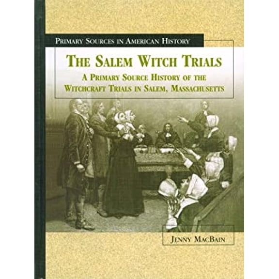 Pre-Owned The Salem Witch Trials: A Primary Source History of the Witchcraft Trials in Salem, Massachusetts (Primary Sources in American History) (Unknown) 082393683X 9780823936830