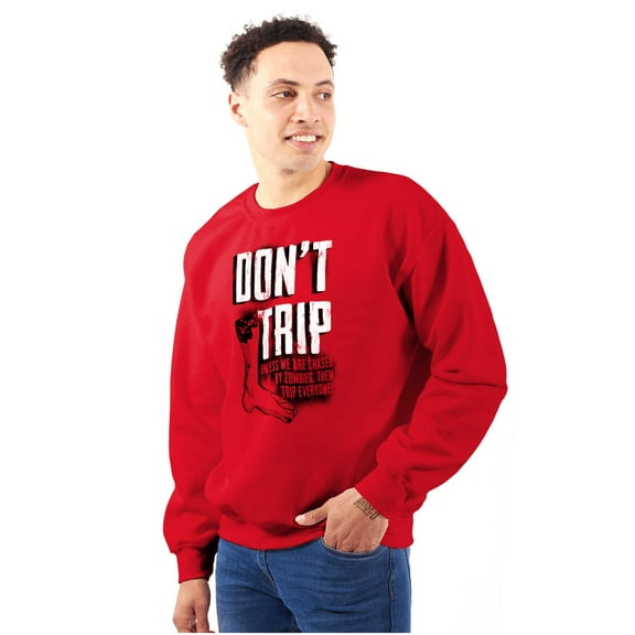 Sarcastic Don't Trip Zombie Joke Sweatshirt for Men or Women Brisco Brands S