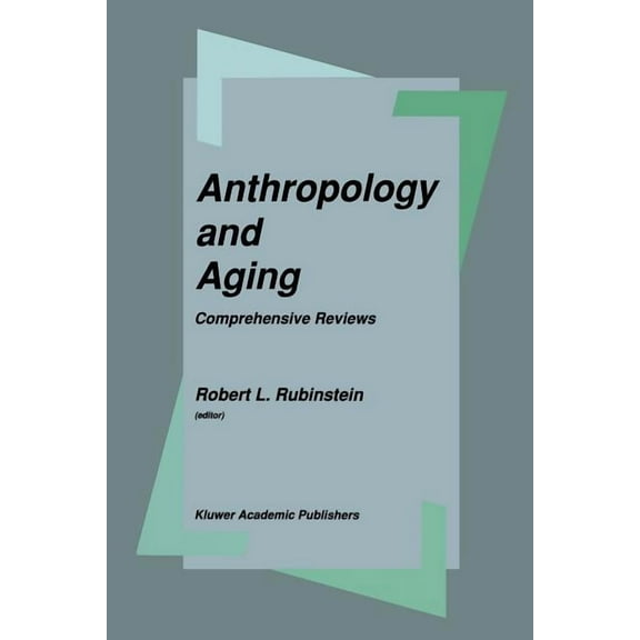 Anthropology and Aging: Comprehensive Reviews, (Paperback)