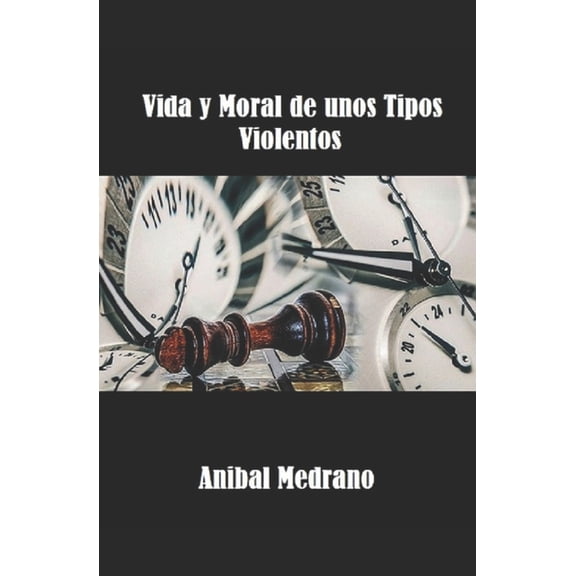 Vida y Moral de unos Tipos Violentos, (Paperback)