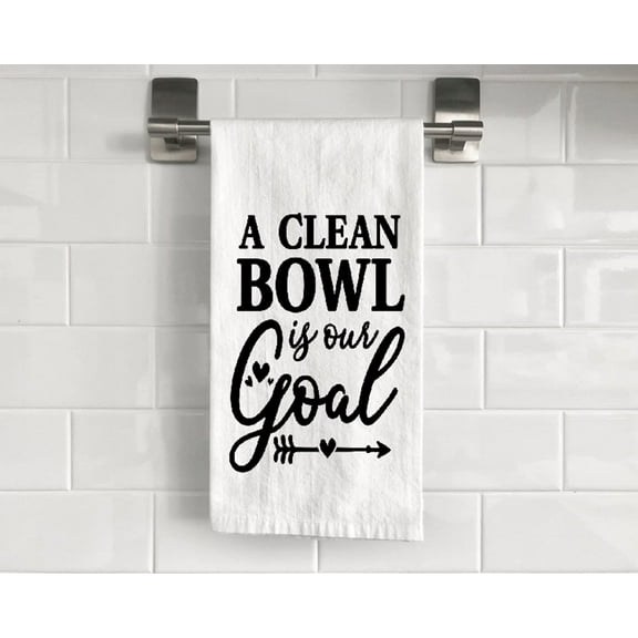 Flour Sack A Clean Bowl is Our Goal Tea Towel 27" x 27" Trifolded 100% Cotton Highly Absorbent Bathroom Kitchen Dish Towel Humorous Sarcastic Gift BTT010