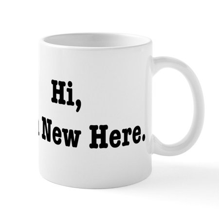 

CafePress - Hi I m New Here Mug - 11 oz Ceramic Mug - Novelty Coffee Tea Cup