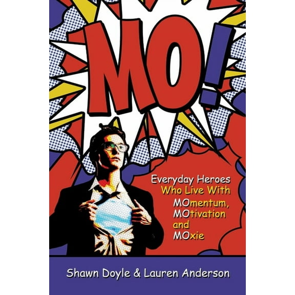 Mo!: Living With Momentum, Motivation and Moxie, (Paperback)