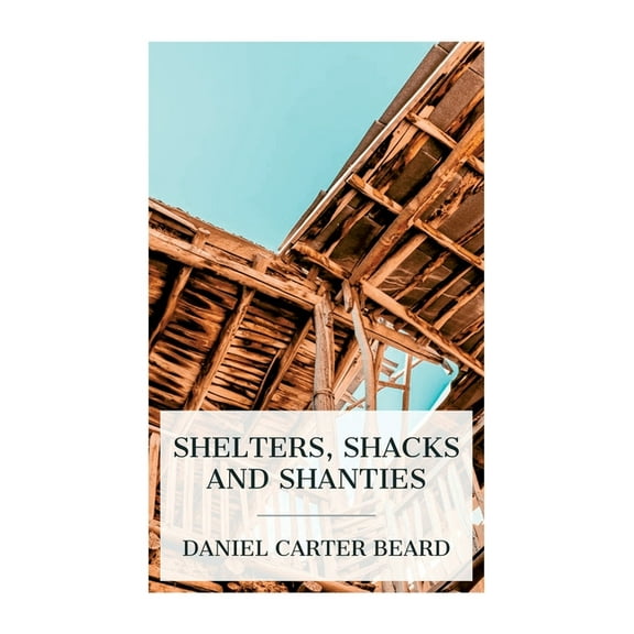 Shelters, Shacks and Shanties, (Paperback)