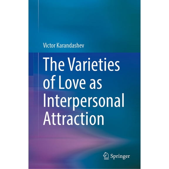 The Varieties of Love as Interpersonal Attraction, (Hardcover)