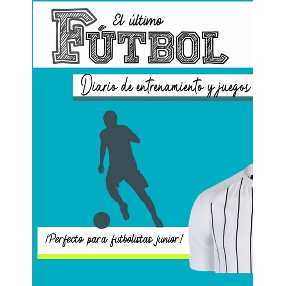 Entrenamiento Deportivo y Serie de Juego El diario de entrenamiento y juego de fútbol: Graba y rastrea tu rendimiento en el juego de entrenamiento y la temporada, Book 2, (Paperback)