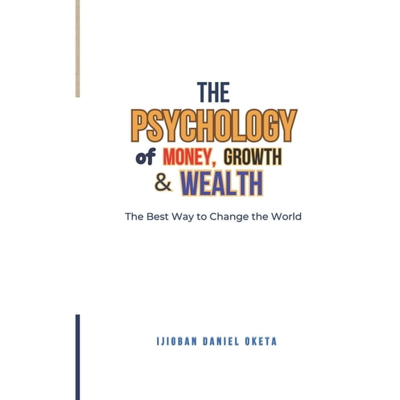 The Psychology of Money, Growth and Wealth, (Paperback)