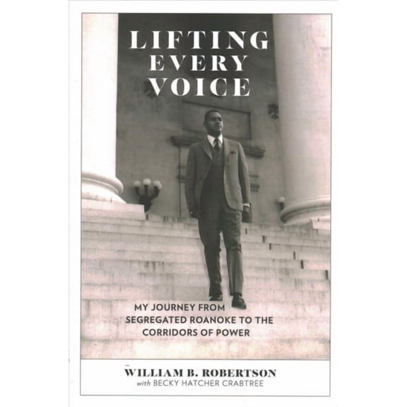 Lifting Every Voice : My Journey from Segregated Roanoke to the Corridors of Power (Hardcover)