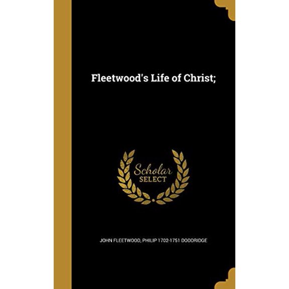 Fleetwood's Life of Christ; (Hardcover)