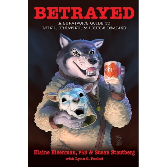 Betrayed: A Survivor's Guide to Lying, Cheating, & Double Dealing, (Hardcover)