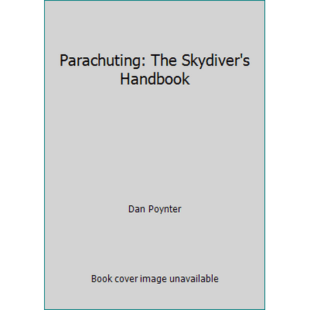 Parachuting: The Skydiver's Handbook [Paperback - Used]