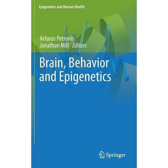 Epigenetics and Human Health Brain, Behavior and Epigenetics, (Hardcover)
