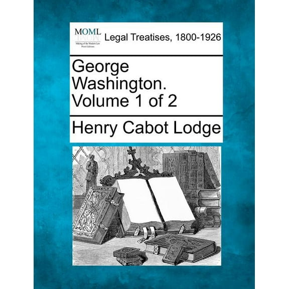 George Washington. Volume 1 of 2 (Paperback)