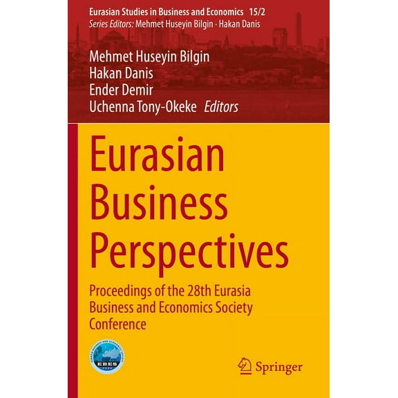 Eurasian Studies in Business and Economi Eurasian Business Perspectives: Proceedings of the 28th Eurasia Business and Economics Society Conference, Book 15, (Paperback)