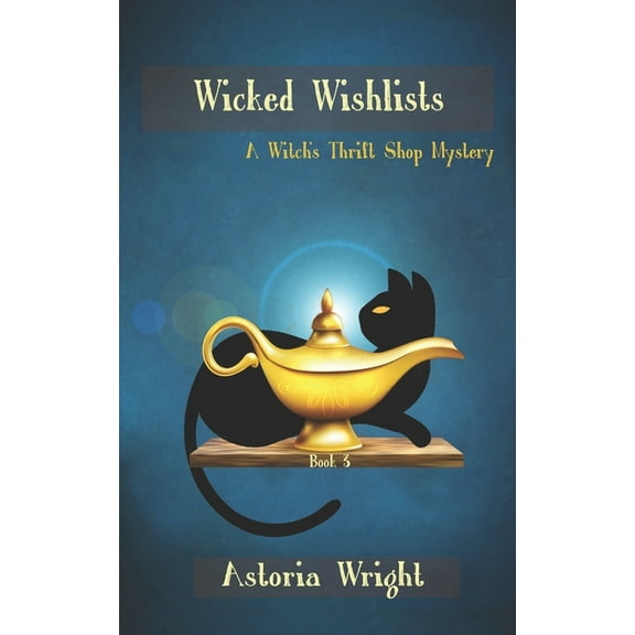 A Witch's Thrift Shop Mystery: Wicked Wishlists (Series #3) (Paperback)