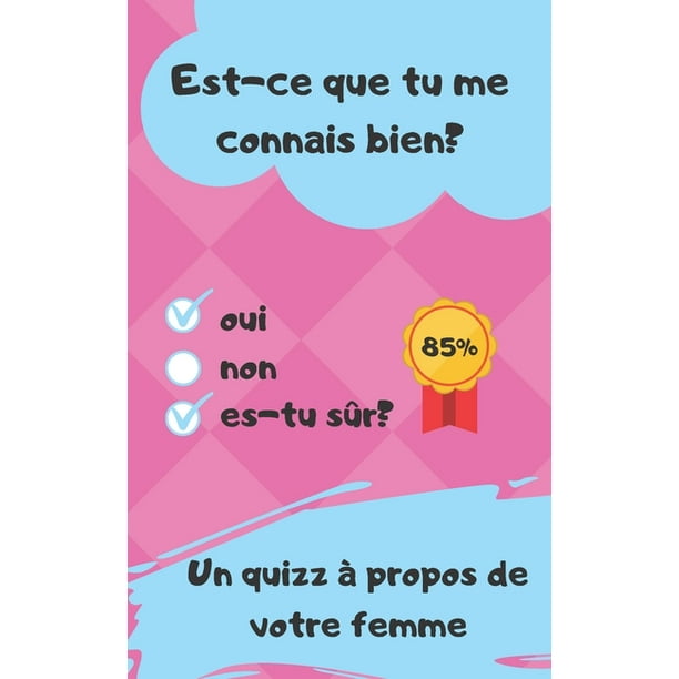 Est Ce Que Tu Me Connais Bien Un Quizz A Propos De Votre Femme Cadeau Saint Valentin Anniversaire Rencontre Mariage Paperback Walmart Com Walmart Com Est Ce Que Tu Me Connais Bien Un Quizz A Propos De Votre Femme Cadeau Saint Valentin Anniversaire Rencontre Mariage Paperback Walmart Com Walmart Com