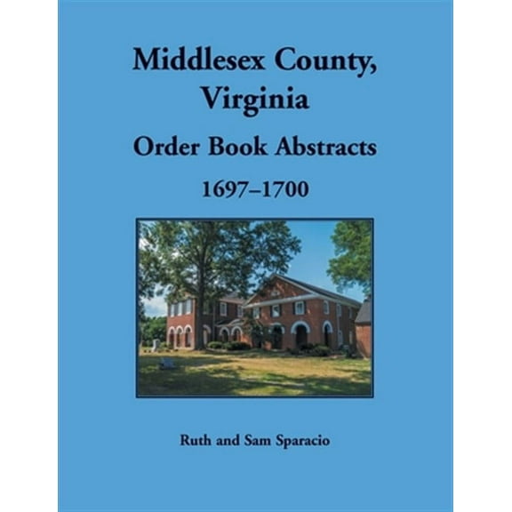 Middlesex County, Virginia Order Book Abstracts, 1697-1700 (Paperback) by Ruth Sparacio