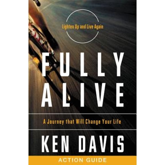 Fully Alive Action Guide: A Journey That Will Change Your Life (Paperback)