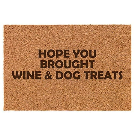 Coir Door Mat Doormat Funny Hope You Brought Wine And Dog Treats