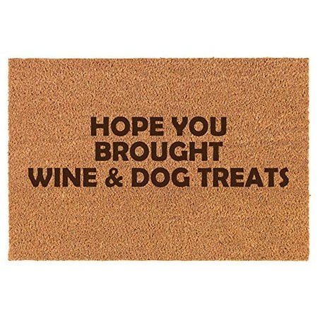 Coir Door Mat Doormat Funny Hope You Brought Wine and Dog