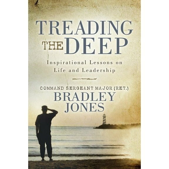Treading the Deep: Inspirational Lessons on Life and Leadership, (Paperback)