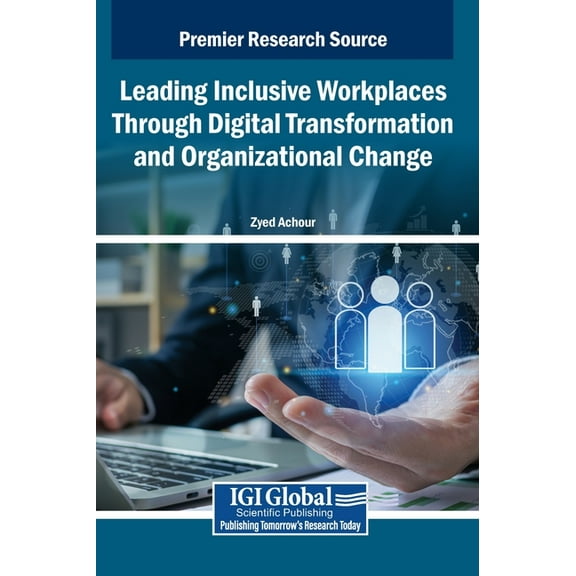 Leading Inclusive Workplaces Through Digital Transformation and Organizational Change, (Hardcover)