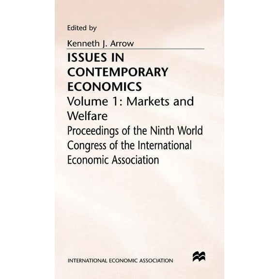 International Economic Association Issues in Contemporary Economics: Volume 1: Markets and Welfare, (Hardcover)