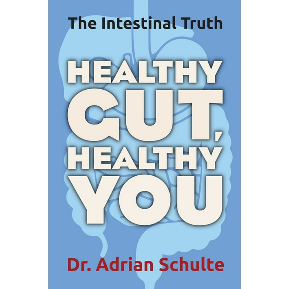 Healthy Gut, Healthy You The Intestinal Truth (Paperback) Walmart