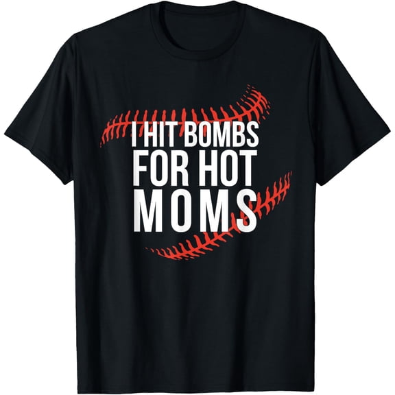 Funny Retro Baseball I Hit Bombs For Hot Moms Baseball Mom T-Shirt men and women can wear, black, white, gifts
