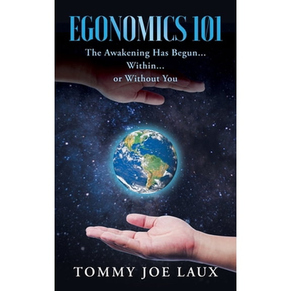 Pre-Owned Egonomics 101: The Awakening Has Begun Within or Without You (Paperback) 1648953808 9781648953804