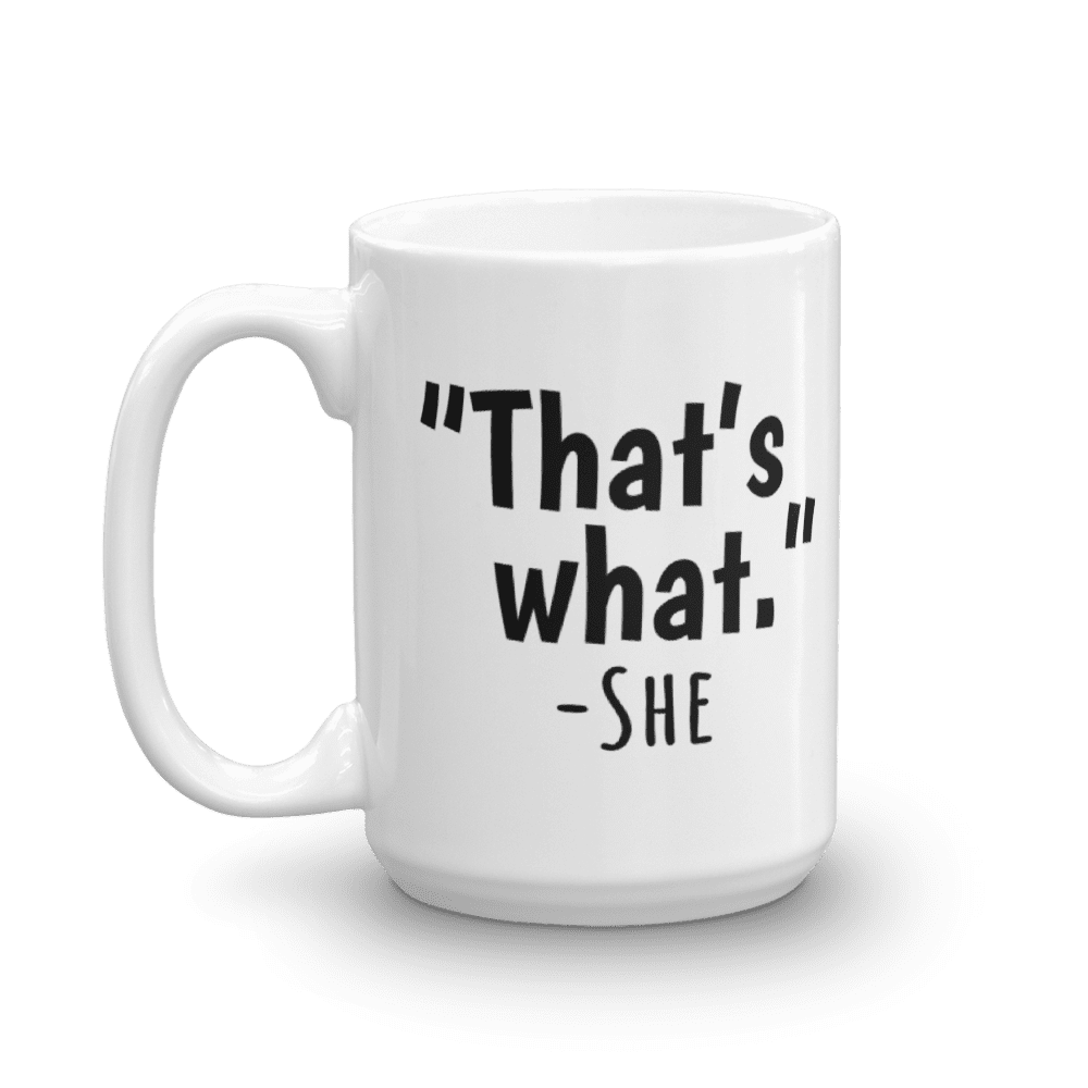 Mug That's What She Said