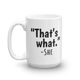 thumbnail image 1 of That's What She Said Office Humor Coffee & Tea Present & Mug for Guys (15oz), 1 of 3