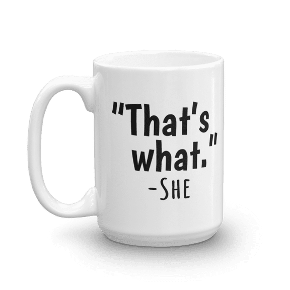 That's What She Said Office Humor Coffee & Tea Present & Mug for Guys (15oz)