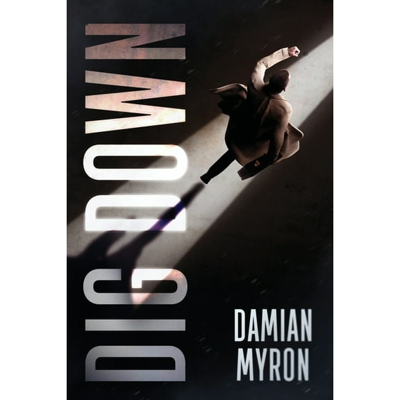 Dig Down (Paperback) by Damian Myron