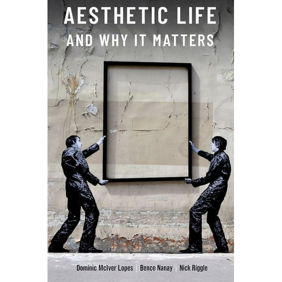 Thinking Art Aesthetic Life and Why It Matters, (Paperback)