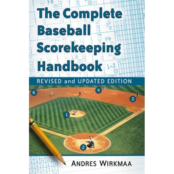 Pre-Owned The Complete Baseball Scorekeeping Handbook, Revised and Updated Edition, 9781476663890, 1476663890, Paperback, Revised and Updated Edition edition