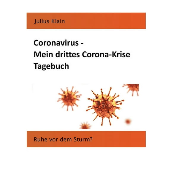 Coronavirus - Mein drittes Corona-Krise Tagebuch: Ruhe vor dem Sturm?, (Paperback)